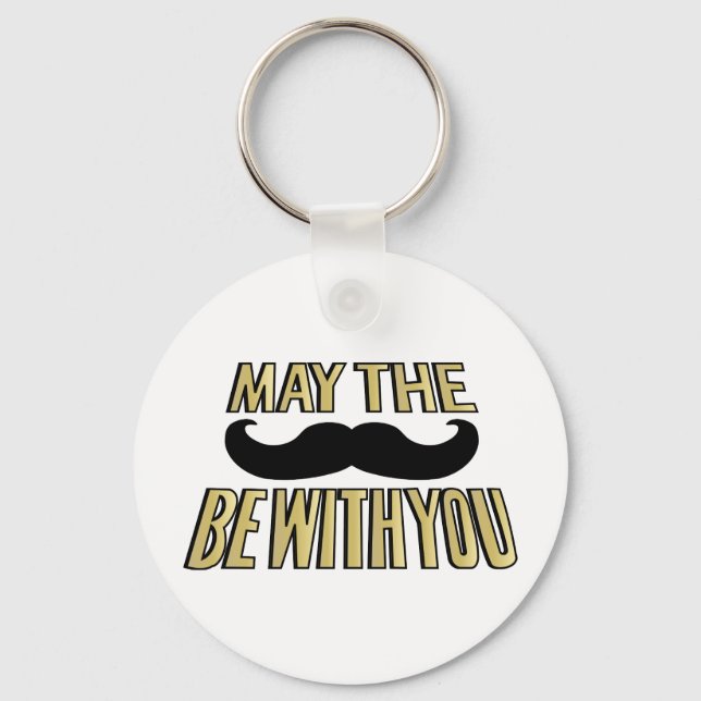 Funny Moustache- May the stache be with you Keychain (Front)