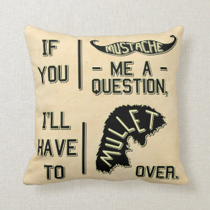 Funny Moustache Question Mullet Joke Pun Throw Pillow