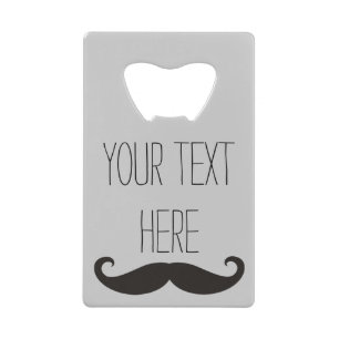 Funny Moustache / Schnurrbart + your text Credit Card Bottle Opener