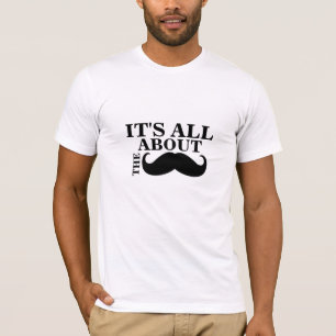 Funny Moustache T-Shirt It's All About the Moustac