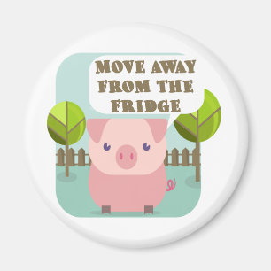 Funny Move Away From The Fridge Pig Magnet