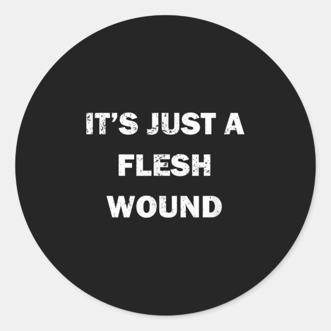 Funny Movie Quote It's Just A Flesh Wound  Classic Round Sticker (Front)