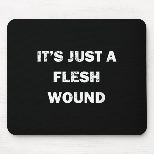 Funny Movie Quote It's Just A Flesh Wound  Mouse Pad (Front)