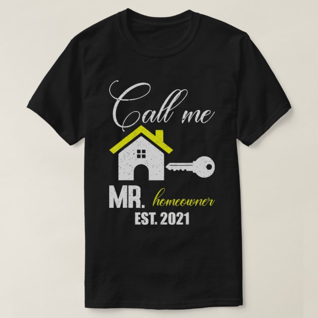 Funny Mr Homeowner Design of Call Me Mr Homeowner  T-Shirt (Design Front)