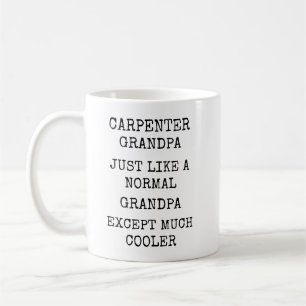 Funny Much Cooler Carpenter Grandpa Coffee Mug