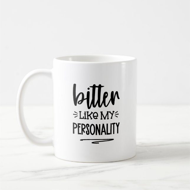Funny Mug Bitter Like My Personality (Left)