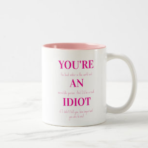 Funny Mug For Sister, You're an Idiot, Gift Mug