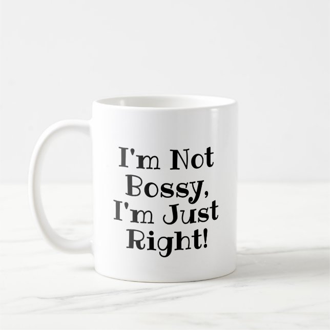 Funny Mug: I'm not Bossy, I'm just Right Coffee Mug (Left)