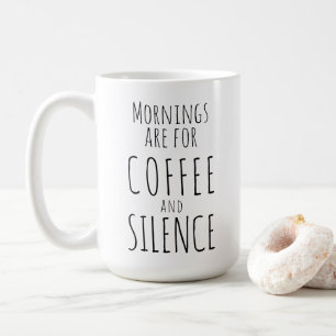 Funny mug, "Mornings are for coffee & silence" Mug