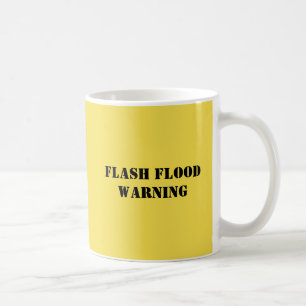 Funny Mug Reads "FLASH FLOOD WARNING"