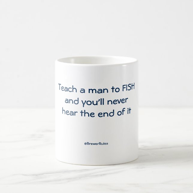 Funny mug: Teach a man to fish and you'll never... Coffee Mug (Center)
