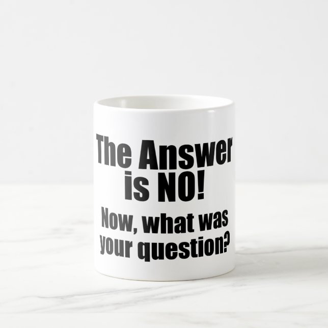 Funny Mug: The Answer is NO Coffee Mug (Center)