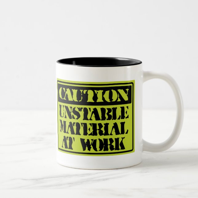 Funny Mugs: Caution Unstable Materials At Work Two-Tone Coffee Mug (Right)
