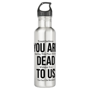 Funny mugs for coworker,You're Dead to Us Now,Coll 710 Ml Water Bottle