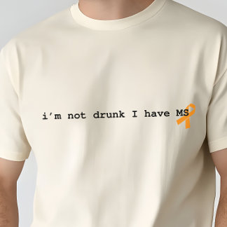 Funny Multiple Sclerosis Shirt, Sarcastic MS T-Shirt
