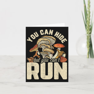 Funny Mushroom Design You Can Hide But Can't Run  Card