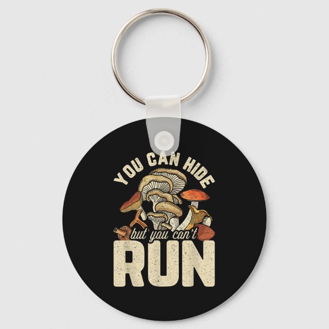 Funny Mushroom Design You Can Hide But Can't Run  Keychain (Front)