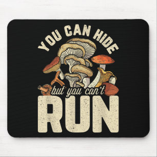 Funny Mushroom Design You Can Hide But Can't Run  Mouse Pad