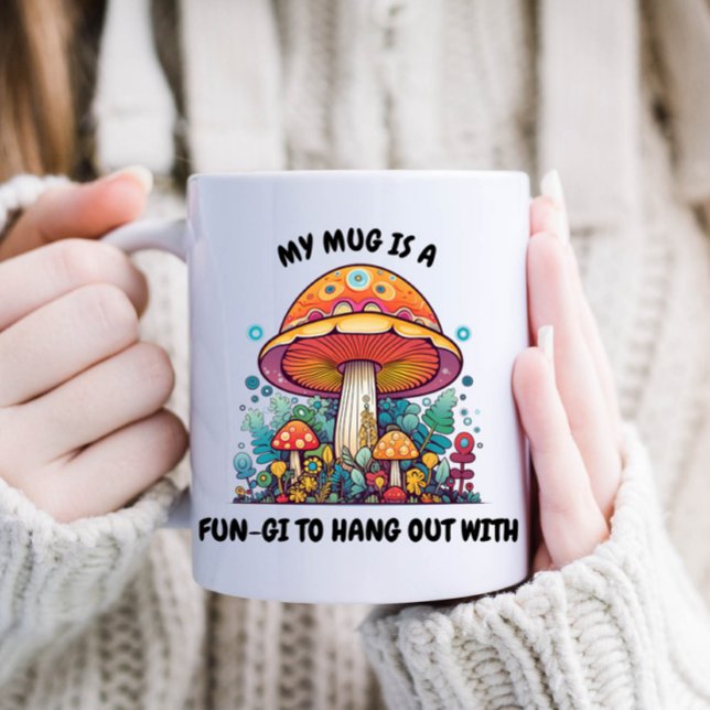 Funny Mushroom Fungi Coffee Mug (Funny "My mug is a fun-gi to hang out with" mug.)