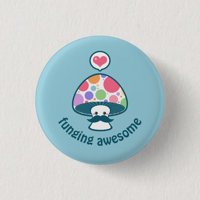 Funny Mushroom with Fungi Pun 1 Inch Round Button (Front)