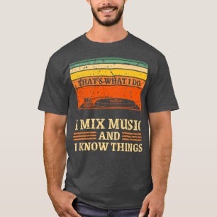 Funny Music Design Thats what i do mix music and k T-Shirt
