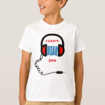 Funny Music Headphones T-Shirt<br><div class="desc">A cool tee featuring 'I can't her you' text and a headphones graphic.Choose your style, size and colour.For ladies, gents and kids!</div>
