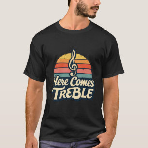 Funny Music Pun – Here Comes Treble Vintage Retro  T-Shirt