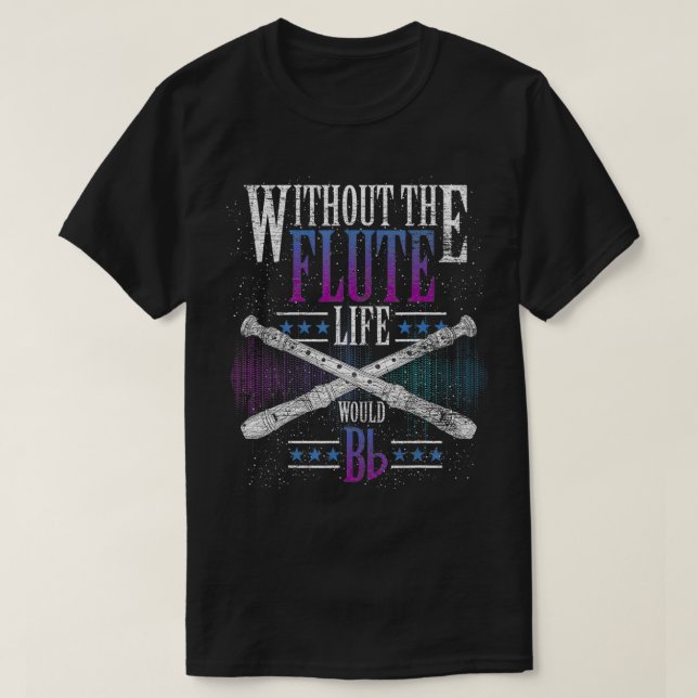 Funny Musician Music Lover Flutist Gift Idea Flute T-Shirt (Design Front)