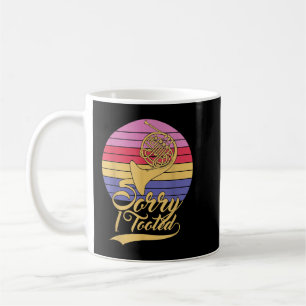 Funny Musician Musical Instrument Sorry I Tooted F Coffee Mug