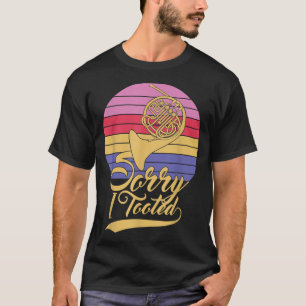 Funny Musician Musical Instrument Sorry I Tooted F T-Shirt