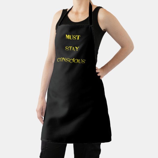 Funny "Must Stay Conscious" Reminder  Apron (Insitu)