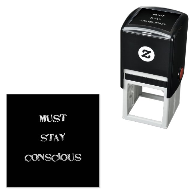 Funny "Must Stay Conscious" Reminder Self-inking Stamp (In Situ)