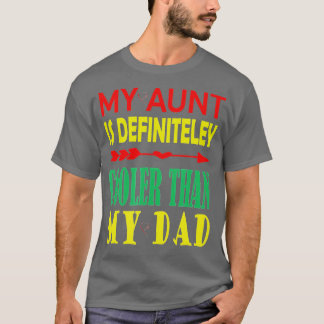 Funny My Aunt Is Definitely Cooler Than My Dad Lov T-Shirt