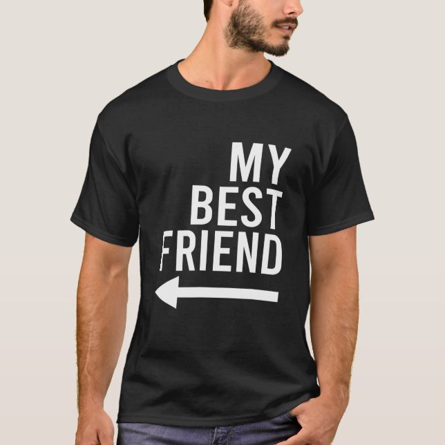 Funny My Best Friend With Arrow Pointing Right Bes T-Shirt (Front)