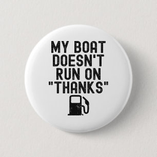 Funny My Boat Doesn't Run On Thanks Boating For Bo 2 Inch Round Button