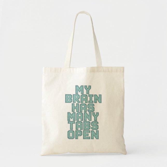 Funny "My Brain Has Many Tabs Open" Quote Tote Bag (Front)
