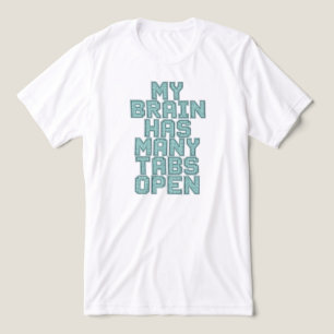 Funny "My Brain Has Many Tabs Open" Quote Tri-Blend Shirt