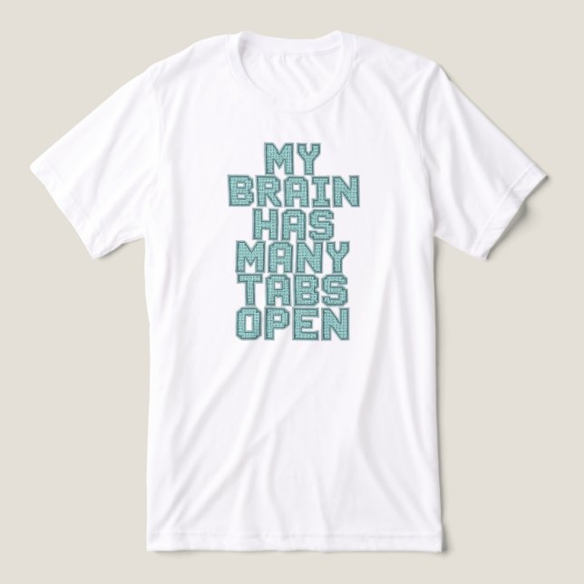 Funny "My Brain Has Many Tabs Open" Quote Tri-Blend Shirt (Design Front)