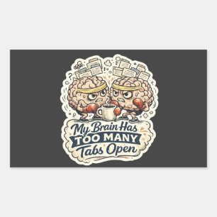 Funny My Brain Has Too Many Tabs Open T-Shirt  Sticker