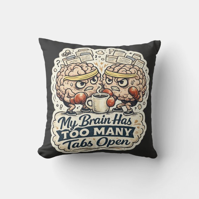 Funny My Brain Has Too Many Tabs Open T-Shirt  Throw Pillow (Front)