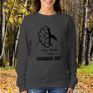 Funny My Brain is on Airplane Mode Coworker Simple Sweatshirt