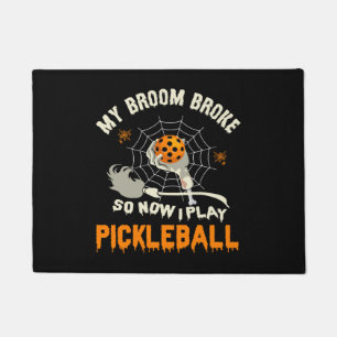 Funny My Broom Broke So Now I Play Pickleball Doormat