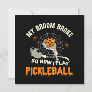 Funny My Broom Broke So Now I Play Pickleball Invitation