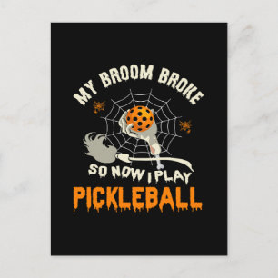 Funny My Broom Broke So Now I Play Pickleball Postcard