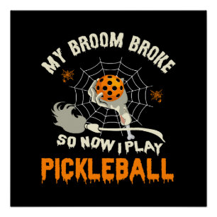 Funny My Broom Broke So Now I Play Pickleball Poster