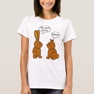 Funny My Butt Hurts Bunnies T-Shirt