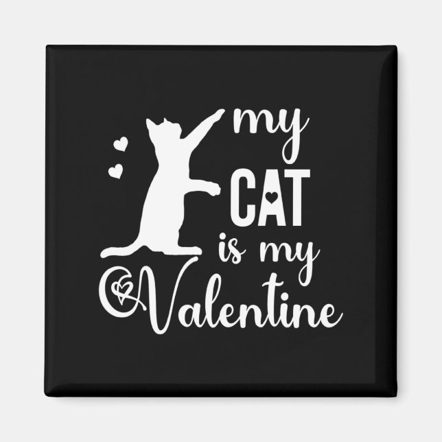 Funny My Cat Is My Valentine Cat Lovers Gift Valen Magnet (Front)