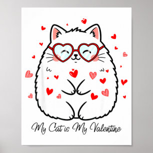 Funny My Cat Is My Valentine Cute Cat Love Men Wom Poster