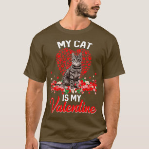 Funny My Cat Is My Valentine Kitten Cat Lover  T-Shirt