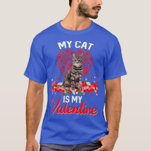 Funny My Cat Is My Valentine Kitten Cat Lover T-Shirt